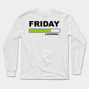 Friday loading - Funny Weekend Gift idea Long Sleeve T-Shirt